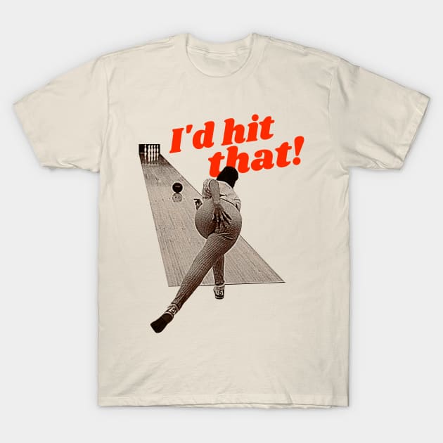 I'd Hit That! Bowling Humor Design T-Shirt by darklordpug